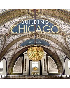 Building Chicago: The Architectural Masterworks