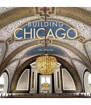 Building Chicago: The Architectural Masterworks
