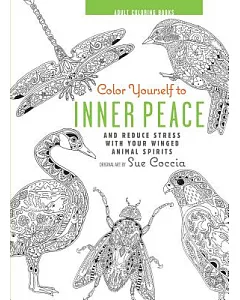 Color Yourself to Inner Peace: And Reduce Stress With Your Winged Animal Spirits