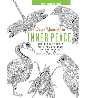 Color Yourself to Inner Peace: And Reduce Stress With Your Winged Animal Spirits
