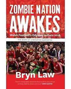 Zombie Nation Awakes: Welsh Football’s Odyssey to Euro 2016: The Diary of a Reporter Supporter