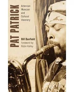 Pat Patrick: American Musician and Cultural Visionary