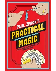Paul zenon’s Practical Magic: Street Magic, Close-Up Tricks and Sleight-of-Hand