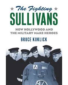 The Fighting Sullivans: How Hollywood and the Military Make Heroes