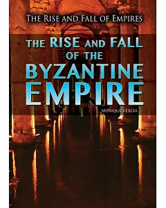 The Rise and Fall of the Byzantine Empire