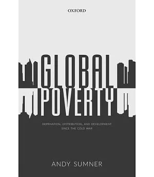 Global Poverty: Deprivation, Distribution, and Development Since the Cold War