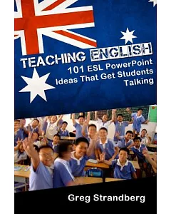 Teaching English: 101 Esl Powerpoint Ideas That Get Students Talking