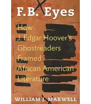 F.B. Eyes: How J. Edgar Hoover’s Ghostreaders Framed African American Literature
