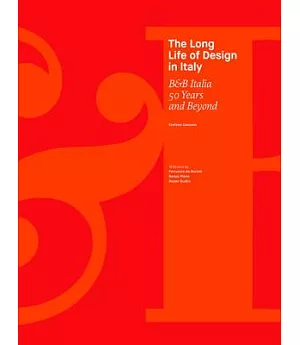 The Long Life of Design in Italy: B&B Italia: 50 Years and Beyond