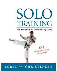 Solo Training: The Martial Artist’s Home Training Alone