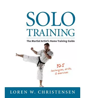 Solo Training: The Martial Artist’s Home Training Alone