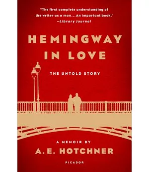 Hemingway in Love: The Untold Story