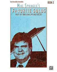 mike Springer’s Favorite Solos: 8 of His Original Piano Solos, Book 2