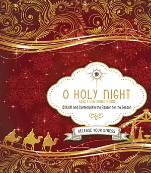 O Holy Night Adult Coloring Book: Color and Contemplate the Reason for the Season