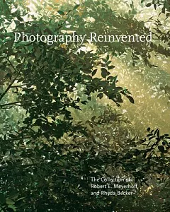 Photography Reinvented: The Collection of Robert E. Meyerhoff and Rheda Becker