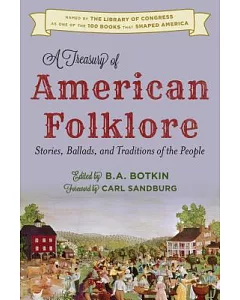 A Treasury of American Folklore: Stories, Ballads, and Traditions of the People