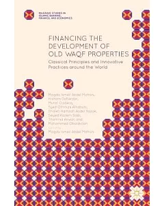 Financing the Development of Old Waqf Properties: Classical Principles and Innovative Practices Around the World