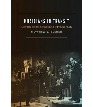 Musicians in Transit: Argentina and the Globalization of Popular Music