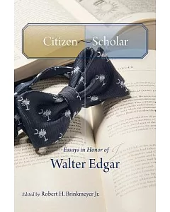 Citizen-Scholar: Essays in Honor of Walter Edgar