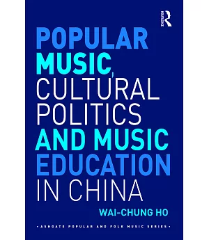 Popular Music, Cultural Politics and Music Education in China