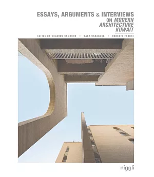 Modern Architecture Kuwait: Essays, Arguments, Interviews