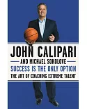 Success Is the Only Option: The Art of Coaching Extreme Talent