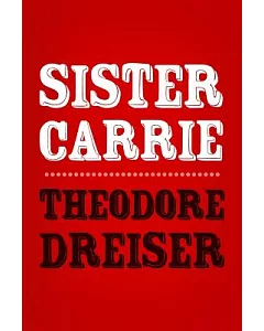 Sister Carrie: Original and Unabridged
