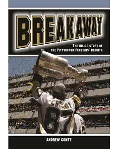 Breakaway: The Inside Story of the Pittsburgh Penguins’ Rebirth