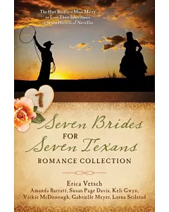 Seven Brides for Seven Texans Romance Collection: The Hart Brothers Must Marry or Lose Their Inheritance in Seven Historical Nov
