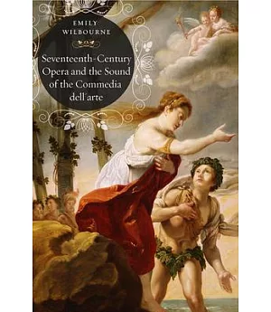Seventeenth-Century Opera and the Sound of the Commedia Dell’Arte