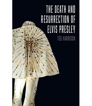 The Death and Resurrection of Elvis Presley