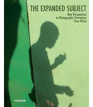 The Expanded Subject: New Perspectives in Photographic Portraiture from Africa