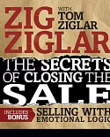 The Secrets of Closing the Sale: Bonus: Selling With Emotional Logic