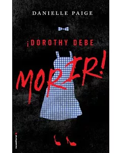 ¡Dorothy debe morir!/ Dorothy Must Die!