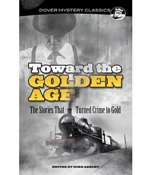 Toward the Golden Age: The Stories That Turned Crime to Gold