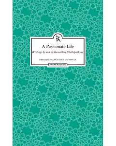 A Passionate Life: Writings by and on Kamladevi Chattopadhyay