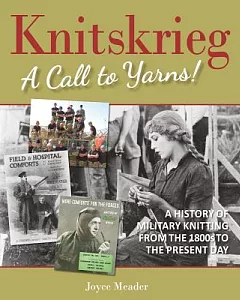Knitskrieg!: A History of Military Knitting from the 1800s to the Present Day