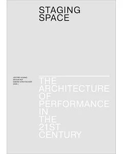 Staging Space: The Architecture of Performance in the 21st Century