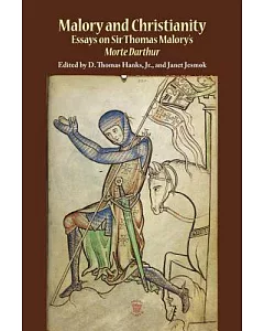 Malory and Christianity: Essays on Sir Thomas Malory’s Morte D’arthur