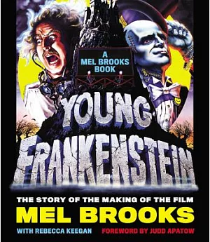 Young Frankenstein: A Mel Brooks’ Book: The Story of the Making of the Film