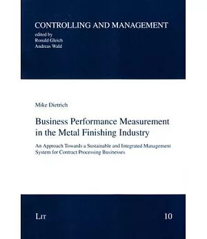 Business Performance Measurement in the Metal Finishing Industry: An Approach Towards a Sustainable and Integrated Management Sy