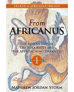 From Africanus: The Roman Empire, the Nika Riots and the Approaching Darkness