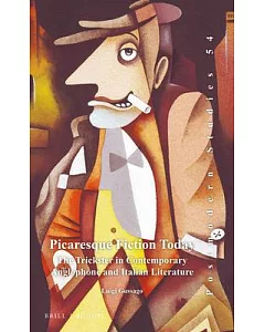 Picaresque Fiction Today: The Trickster in Contemporary Anglophone and Italian Literature