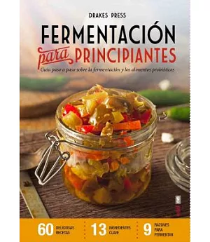 Fermentacion para principiantes / Fermentation for Beginners: Guia Paso a Paso Sobre La Fermentacion Y Los Alimentos Probioticos