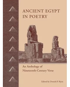 Ancient Egypt in Poetry: An Anthology of Nineteenth-Century Verse