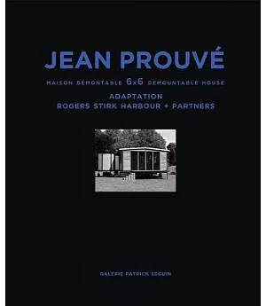 Jean Prouvé: Maison Démontable 6x6 Demountable House 1944-2015