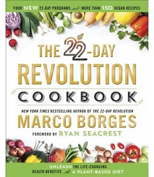 The 22-Day Revolution Cookbook: Unleash the Life-changing Health Benefits of a Plant-based Diet