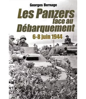 Le Panzers Face Au Débarquement: 6-8 Juin 1944