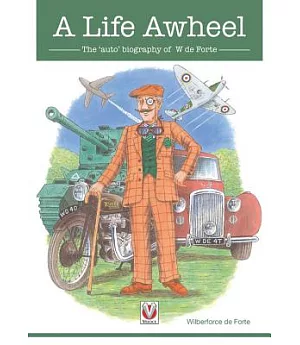A Life Awheel: The ’Auto’ Biography of W De Forte