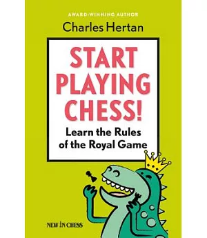 Start Playing Chess!: Learn the Rules of the Royal Game